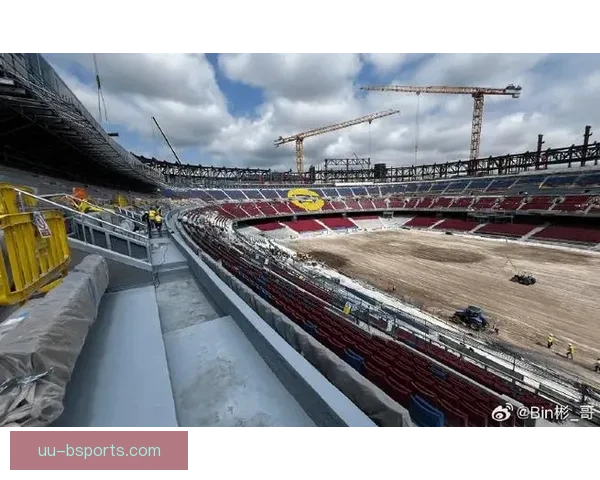 巴塞罗那宣布诺坎普翻修工程进入最后阶段预计2026年初全面开放 巴塞罗那宣布诺坎普翻修工程进入最后阶段预计2026年初全面开放