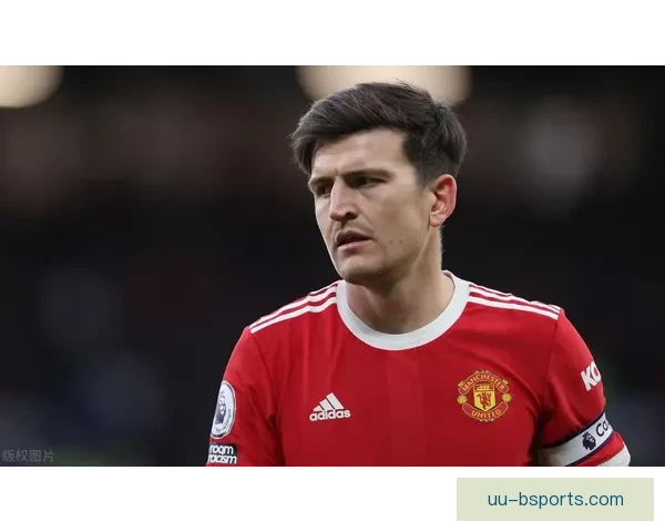 马奎尔重回曼联首发表现出色防守稳健获球迷认可
